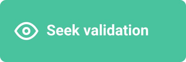 Seek early validation